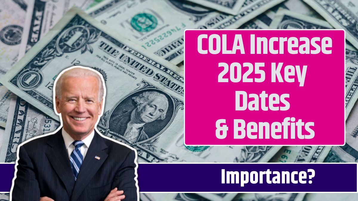 COLA Increase 2025 Key Dates & Benefits