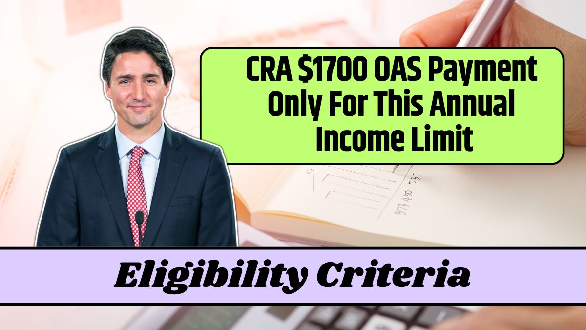 CRA $1700 OAS Payment Only For This Annual Income Limit