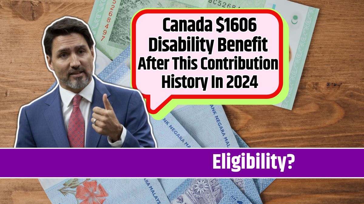 Canada $1606 Disability Benefit After This Contribution History In 2024