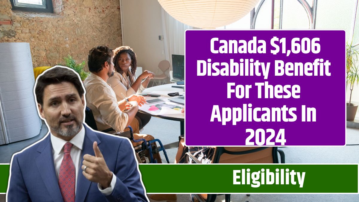 Canada $1,606 Disability Benefit For These Applicants In 2024