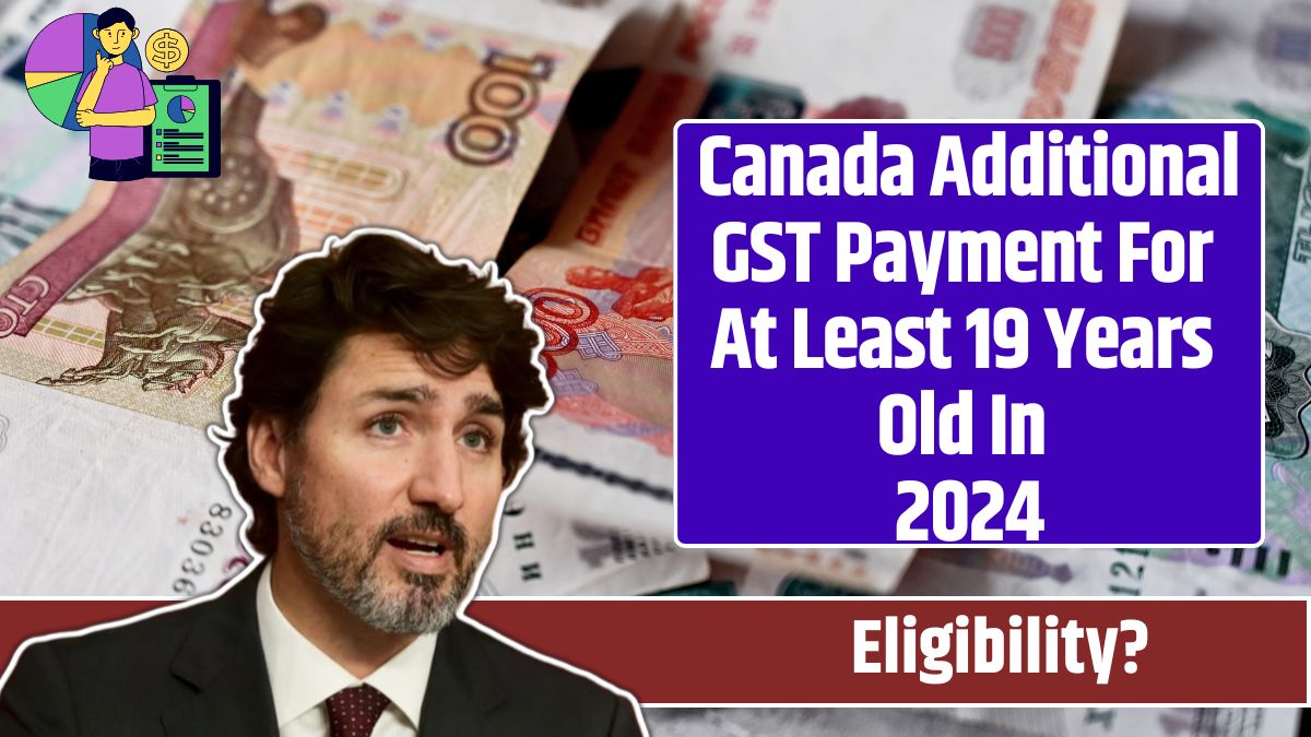 Canada Additional GST Payment For At Least 19 Years Old In 2024