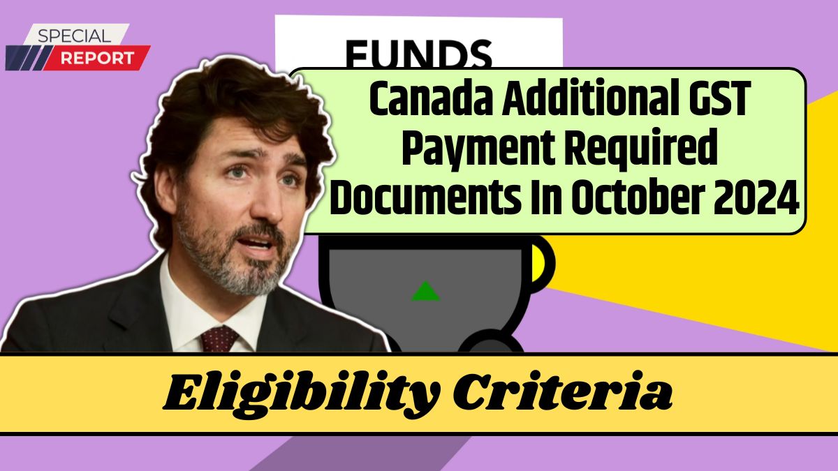 Canada Additional GST Payment Required Documents In October 2024