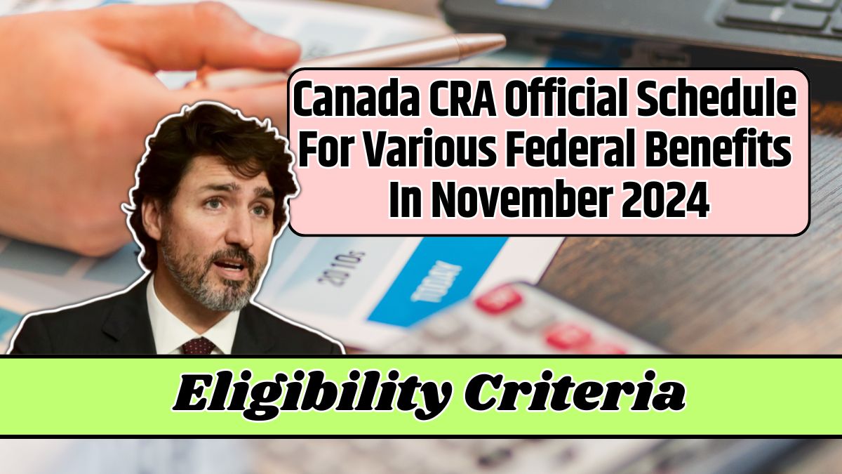 Canada CRA Official Schedule For Various Federal Benefits In November 2024