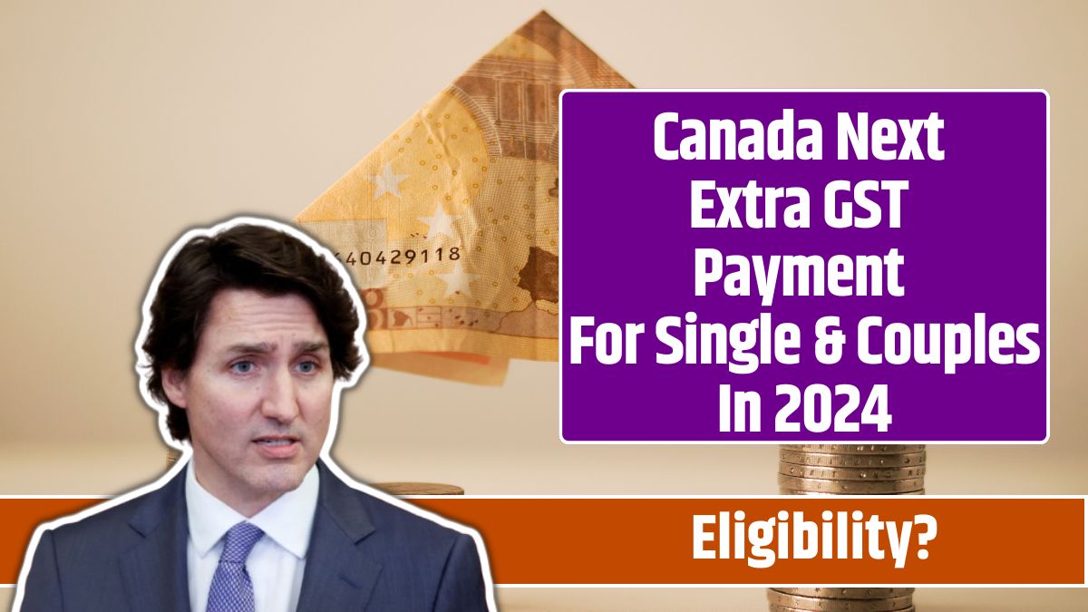 Canada Next Extra GST Payment For Single & Couples In 2024