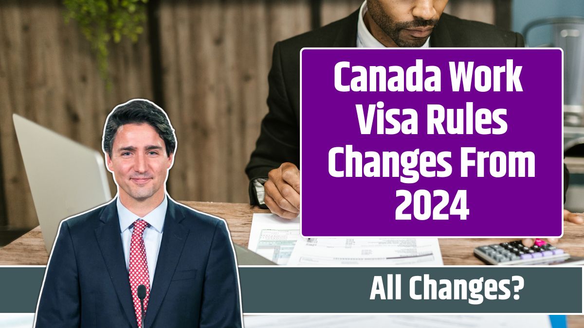 Canada Work Visa Rules Changes From 2024