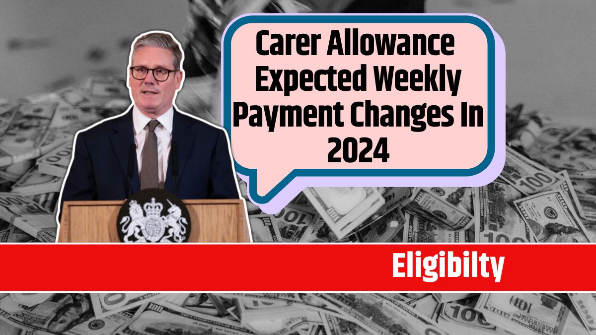 Carer Allowance Expected Weekly Payment Changes In 2024