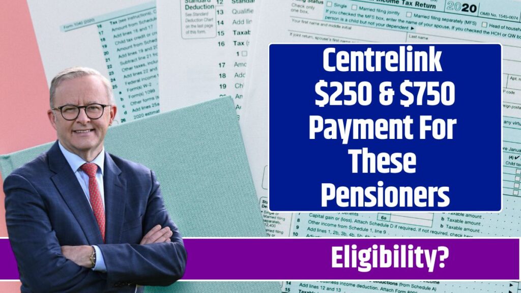 Centrelink 250 & 750 Payment For These Pensioners Know Eligibility