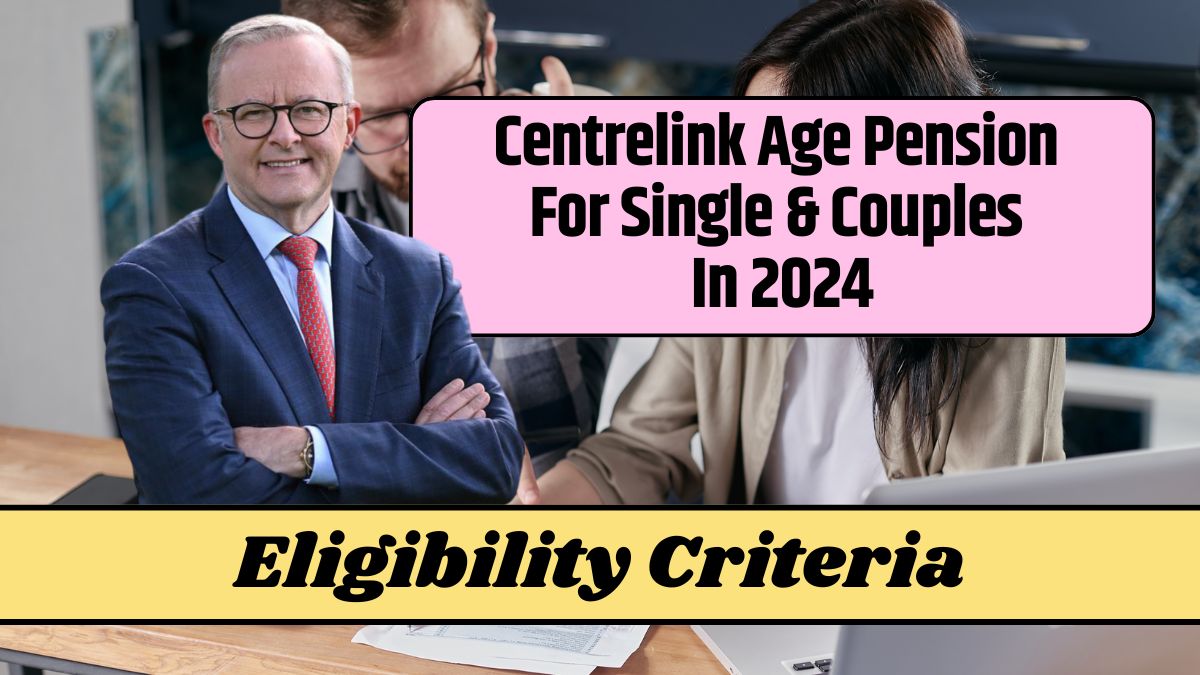 Centrelink Age Pension For Single & Couples In 2024