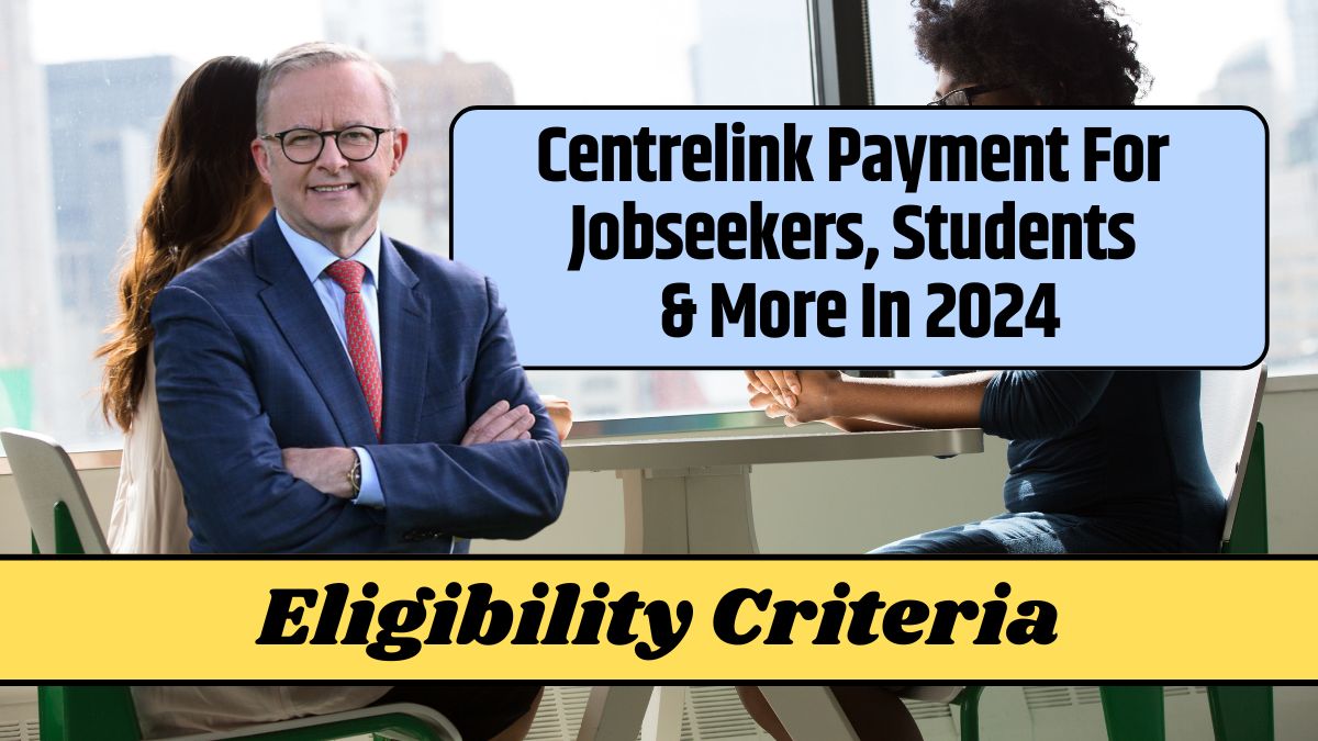 Centrelink Payment For Jobseekers, Students & More In 2024