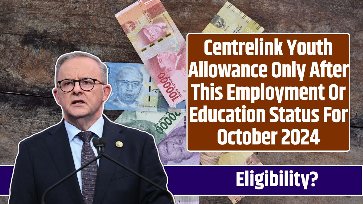 Centrelink Youth Allowance Only After This Employment Or Education Status For October 2024