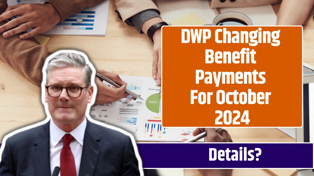 DWP Changing Benefit Payments For October 2024