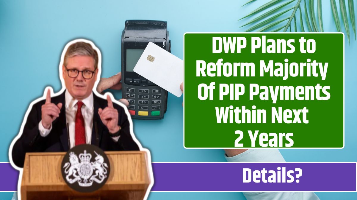 DWP Plans to Reform Majority Of PIP Payments Within Next 2 Years