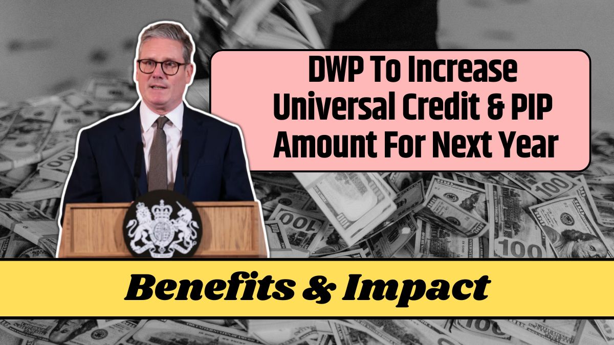 DWP To Increase Universal Credit & PIP Amount For Next Year