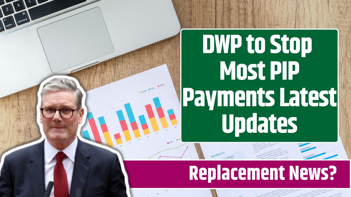 DWP to Stop Most PIP Payments Latest Updates