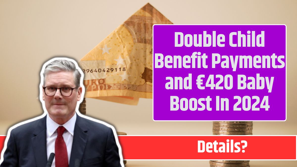 Double Child Benefit Payments and €420 Baby Boost In 2024