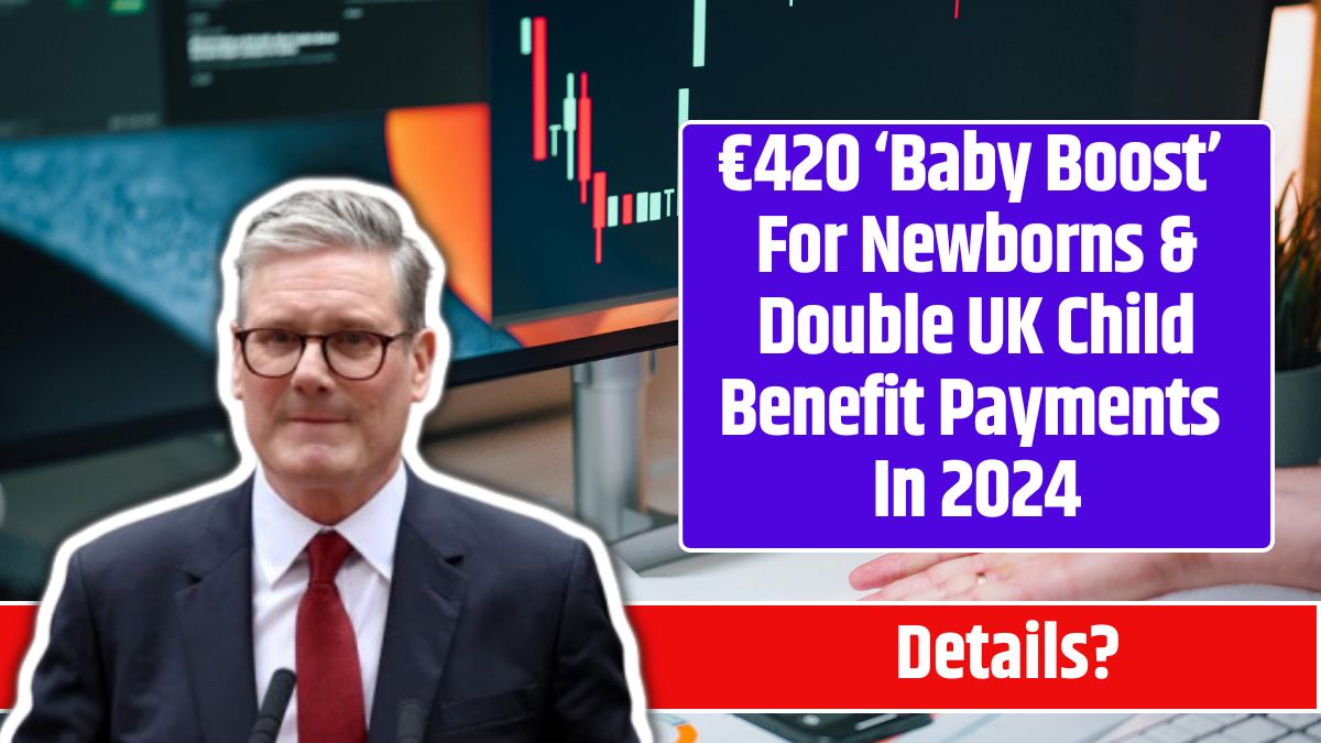 €420 ‘Baby Boost’ For Newborns & Double UK Child Benefit Payments In 2024