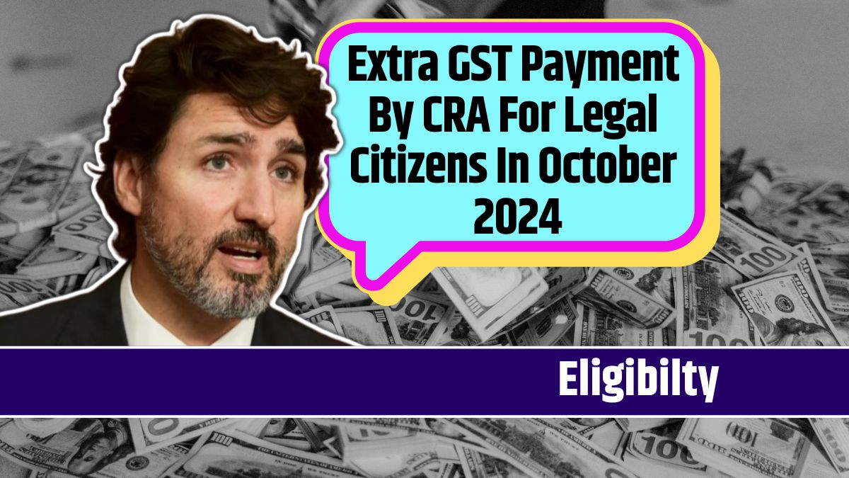 Extra GST Payment By CRA For Legal Citizens In October 2024