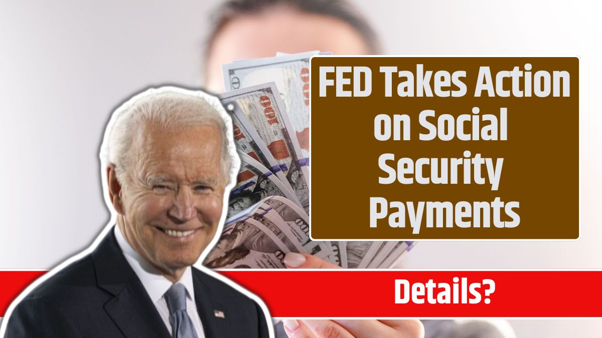 FED Takes Action on Social Security Payments