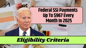 Federal SSI Payments Up To $967 Every Month In 2025