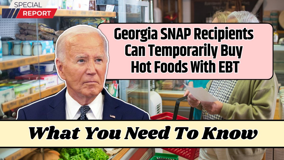 Georgia SNAP Recipients Can Temporarily Buy Hot Foods With EBT