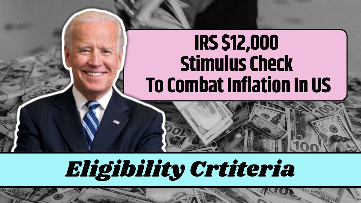 IRS $12,000 Stimulus Check To Combat Inflation In US