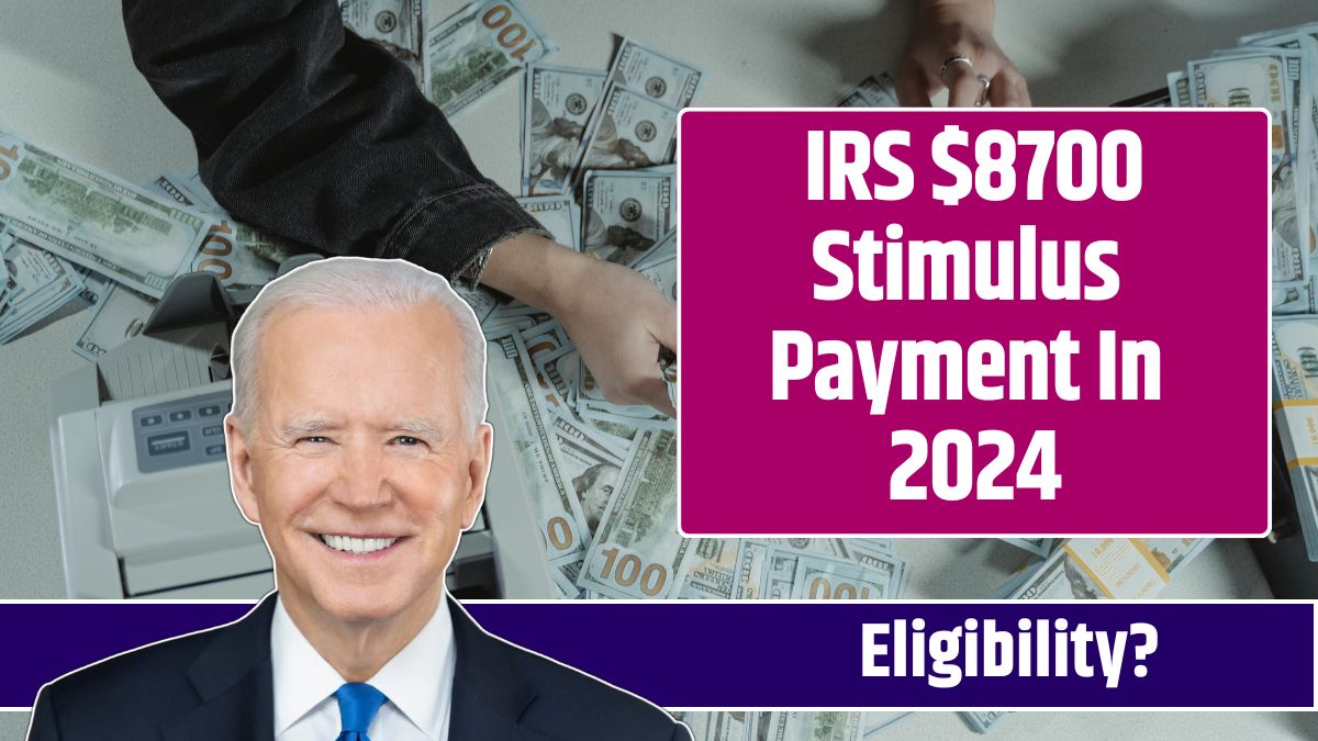 IRS $8700 Stimulus Payment In 2024