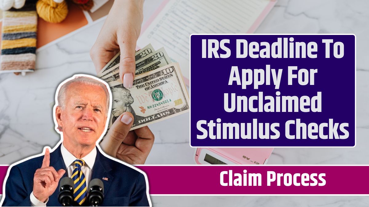 IRS Deadline To Apply For Unclaimed Stimulus Checks Know Claim Process