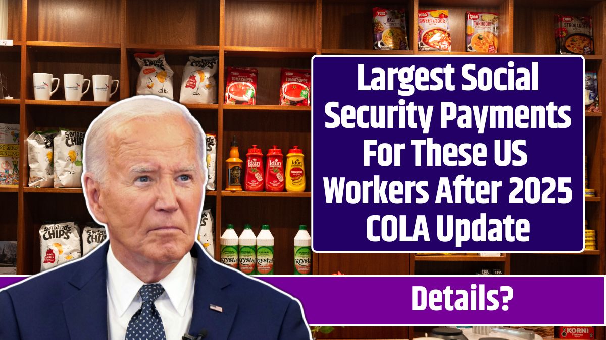 Largest Social Security Payments For These US Workers After 2025 COLA Update