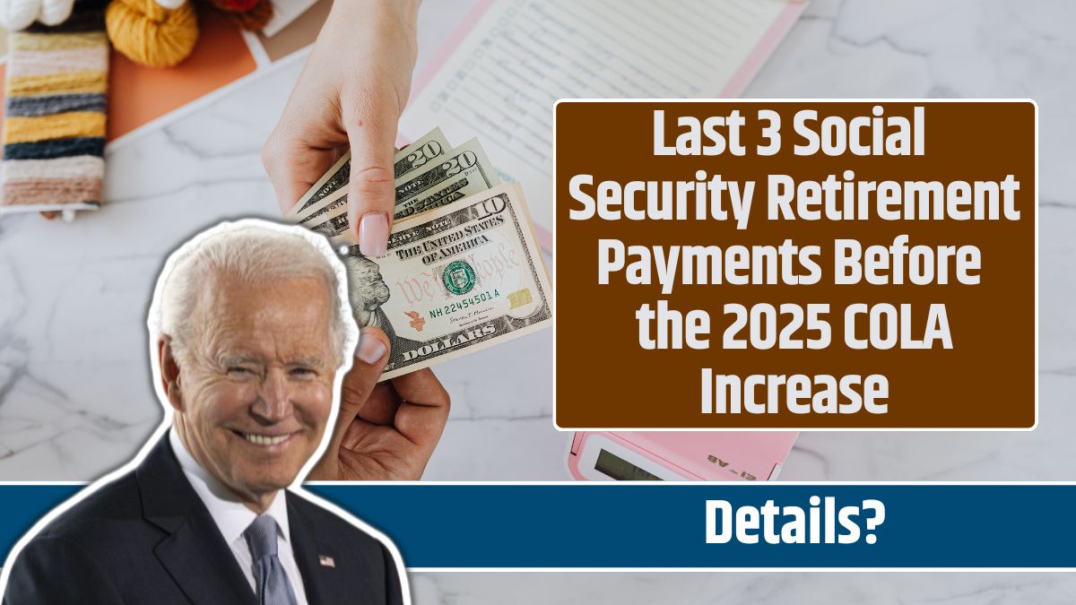 Last 3 Social Security Retirement Payments Before the 2025 COLA Increase