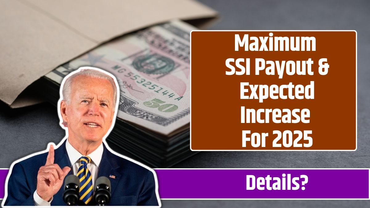 Maximum SSI Payout & Expected Increase For 2025