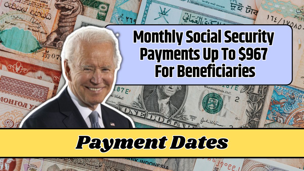 Monthly Social Security Payments Up To $967 For Beneficiaries