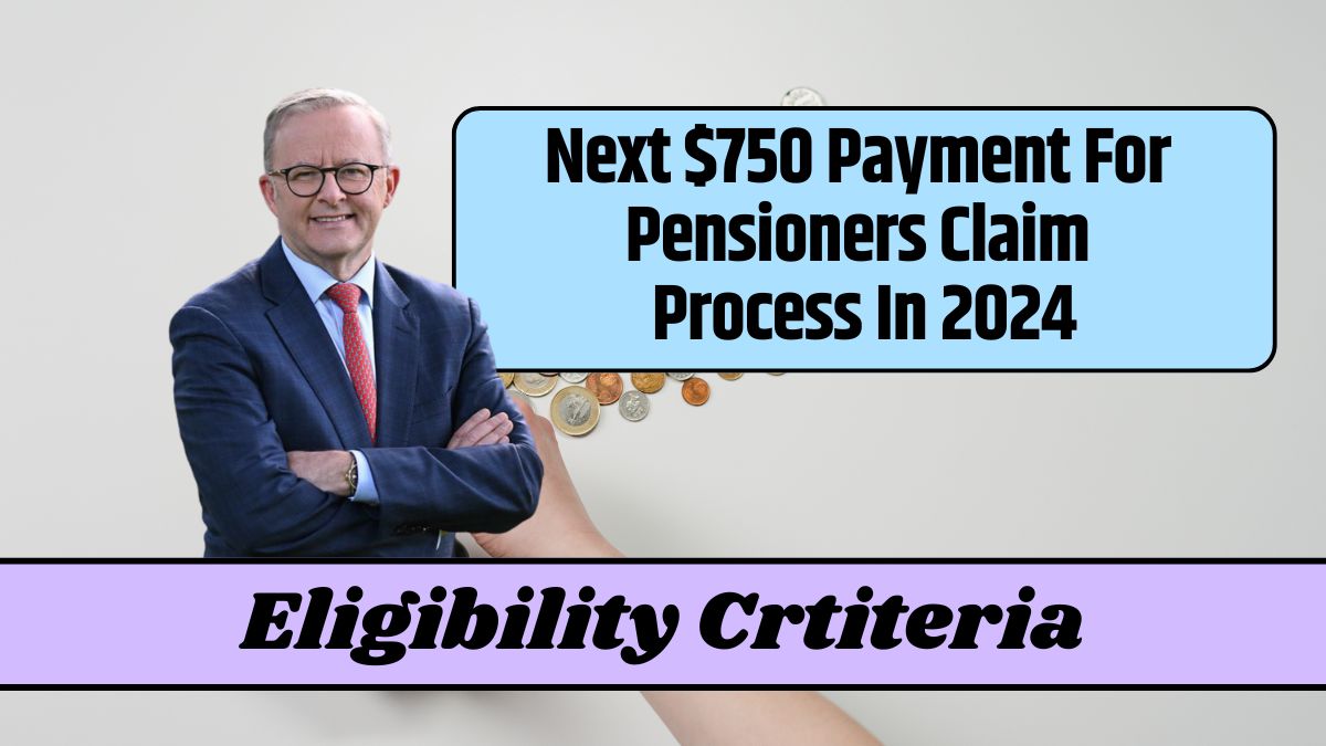 Next $750 Payment For Pensioners Claim Process In 2024