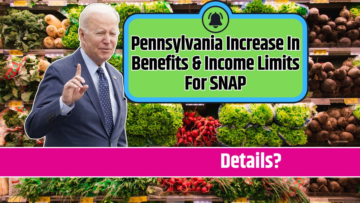 Pennsylvania Increase In Benefits & Income Limits For SNAP