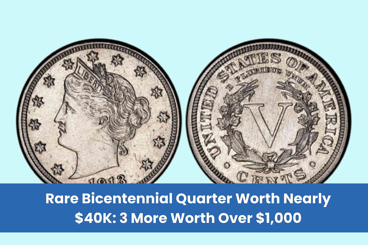 Rare Bicentennial Quarter Worth Nearly $40K 3 More Worth Over $1,000