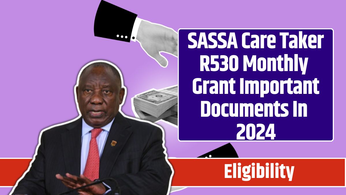 SASSA Care Taker R530 Monthly Grant Important Documents In 2024