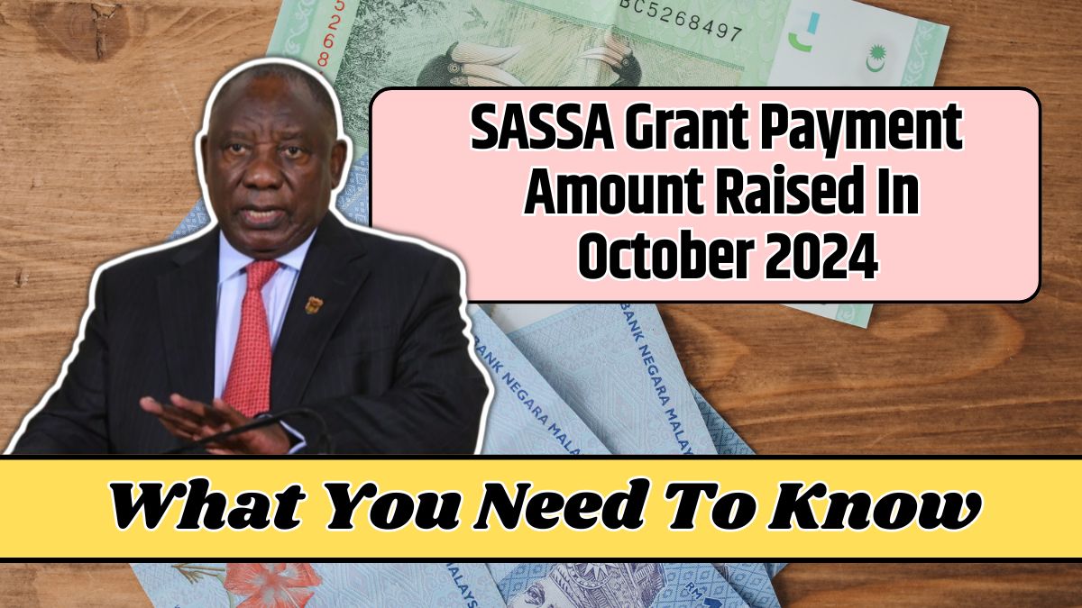 SASSA Grant Payment Amount Raised In October 2024