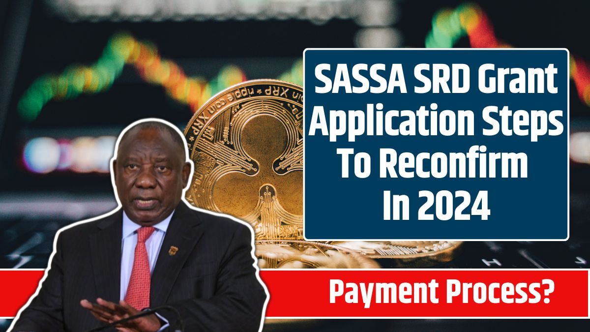 SASSA SRD Grant Application Steps To Reconfirm In 2024