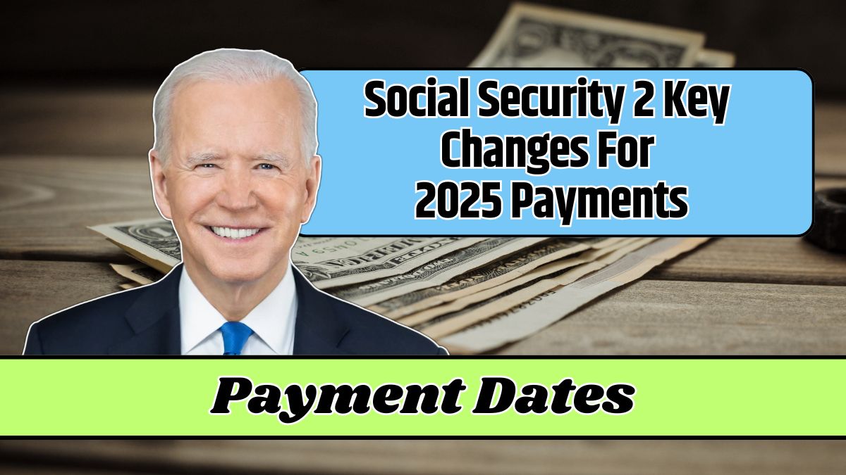 Social Security 2 Key Changes For 2025 Payments