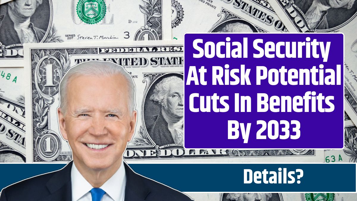 Social Security At Risk Potential Cuts In Benefits By 2033