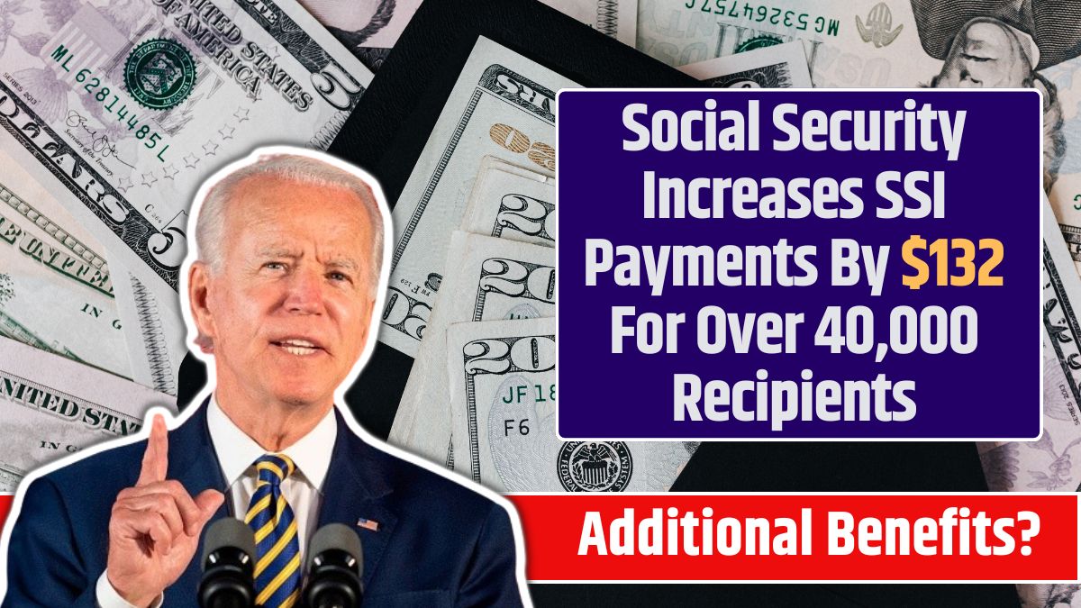 Social Security Increases SSI Payments By $132 For Over 40,000 Recipients