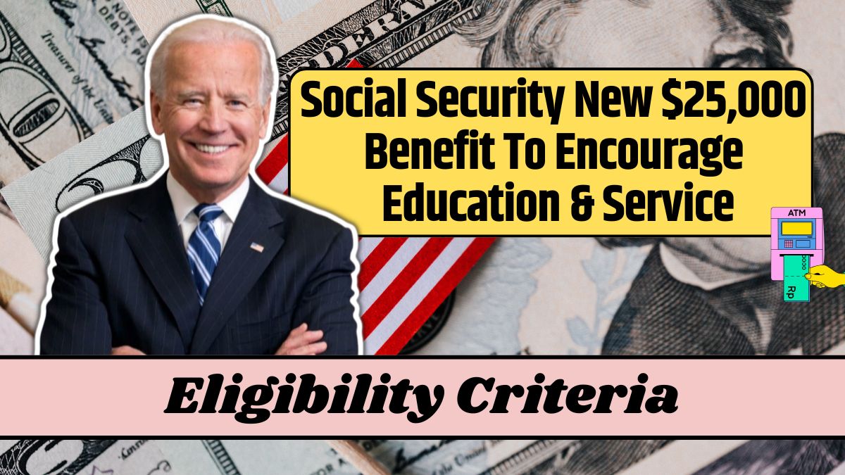 Social Security New $25,000 Benefit To Encourage Education & Service