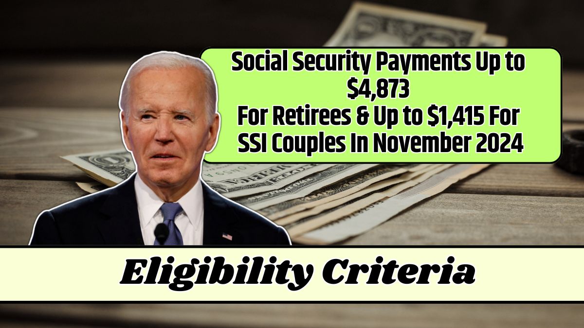 Social Security Payments Up to $4,873 For Retirees & Up to $1,415 For SSI Couples In November 2024