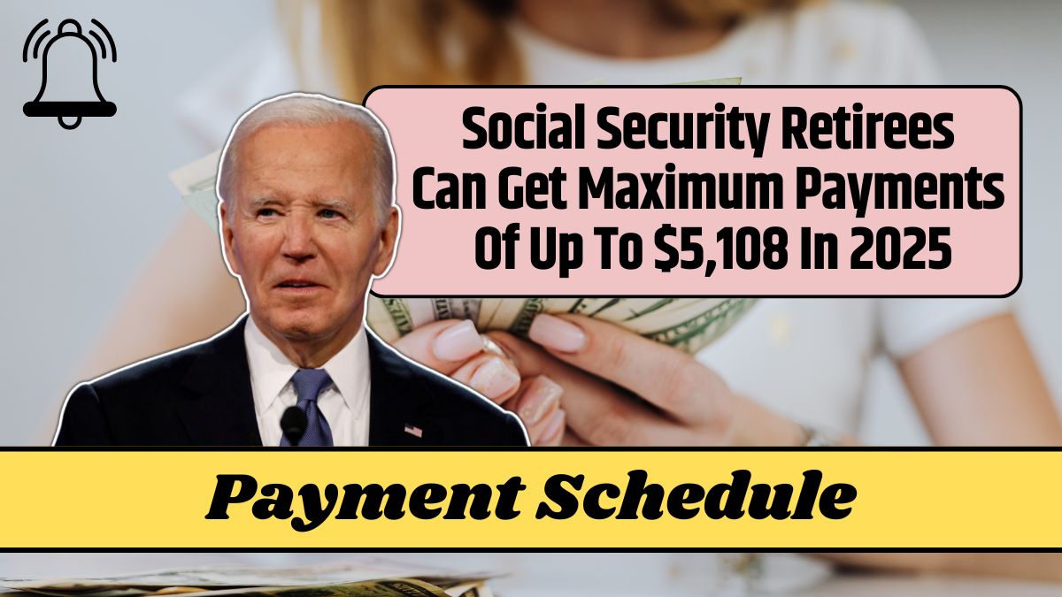 Social Security Retirees Can Get Maximum Payments Of Up To $5,108 In 2025