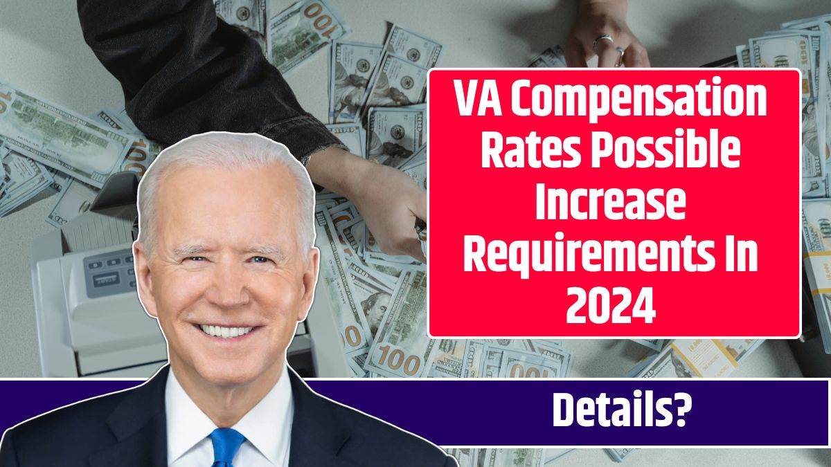 VA Compensation Rates Possible Increase Requirements In 2024