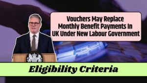 Vouchers May Replace Monthly Benefit Payments In UK Under New Labour Government