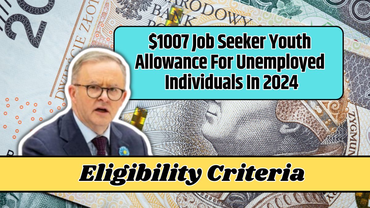 $1007 Job Seeker Youth Allowance For Unemployed Individuals In 2024