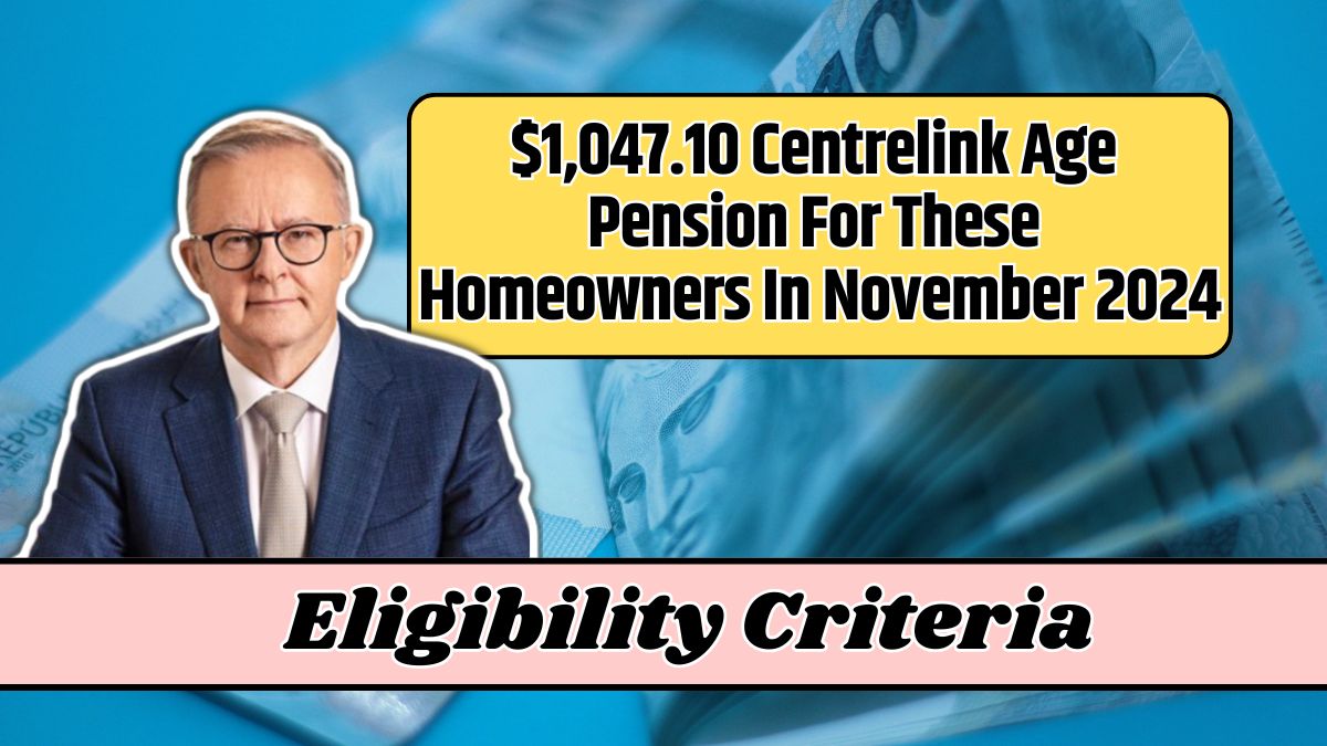 $1,047.10 Centrelink Age Pension For These Homeowners In November 2024