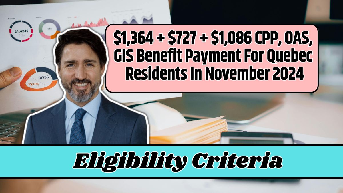 $1,364 + $727 + $1,086 CPP, OAS, GIS Benefit Payment For Quebec Residents In November 2024