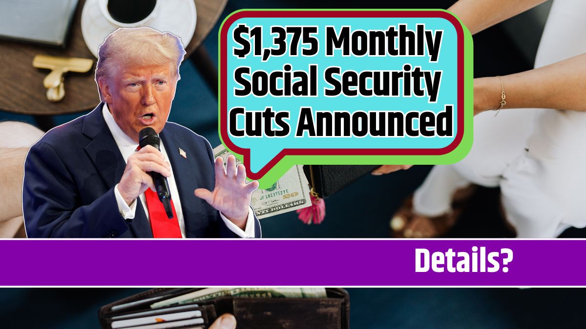 $1,375 Monthly Social Security Cuts Announced