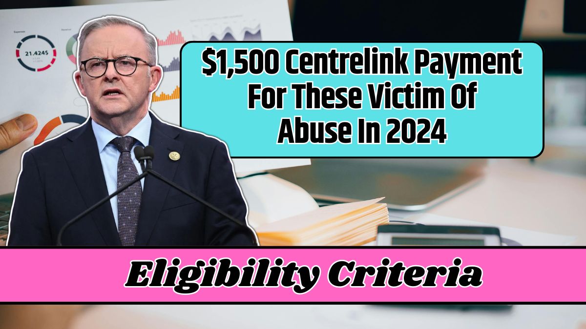 $1,500 Centrelink Payment For These Victim Of Abuse In 2024